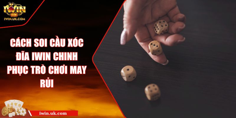 Cách Soi Cầu Xóc Đĩa Iwin Chinh Phục Trò Chơi May Rủi 4 Cách Soi Cầu Xóc Đĩa Iwin Chinh Phục Trò Chơi May Rủi