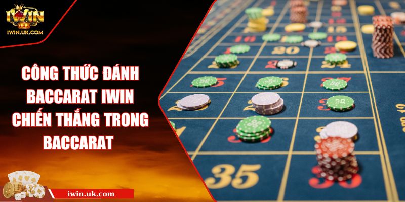 Công Thức Đánh Baccarat Iwin Chiến Thắng Trong Baccarat 9 Công Thức Đánh Baccarat Iwin Chiến Thắng Trong Baccarat